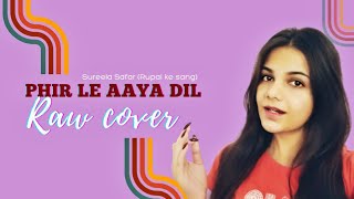 Raw cover | फिर ले आया दिल♥️ | #arijitsingh #barfi #unfiltered