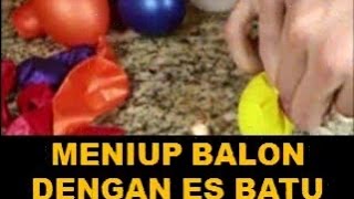 TRIK MENIUP BALON DENGAN ES BATU