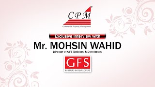 GFS Builders & Developers | Exclusive Interview with Director Mr. Mohsin Wahid | GFS Builder Karachi