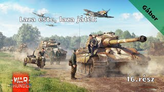 War Thunder /Laza este, laza játék/ 16.rész (élő)