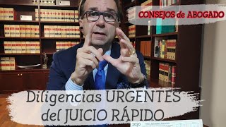 Diligencias urgentes del Juicio Rápido : consejos de abogado