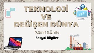 30-) 7.Sınıf Sosyal Bilgiler 5.Ünite Teknoloji ve Değişen Dünya