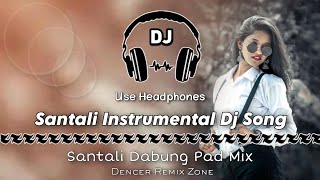 Santali Instrumental Dj Song Il Santali Dabung Pad Mix Il Dencer Remix Zone #santalidjsong2024