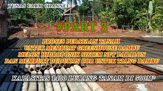 #Greenhouse Bambu |Persiapan lahan untuk membuat Greenhouse Bambu ( Rumah Kaca ) Luas Lahan ± 500 M²