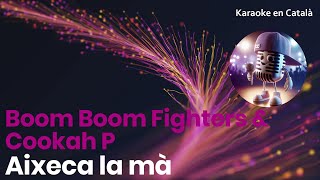 Boom Boom Fighters & Cookah P - Aixeca la mà (Karaoke en català)