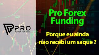 FOREX - Pro Forex - Porque ainda não recebi meu saque ?