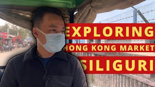 Exploring the chaotic Hong Kong Market in Siliguri