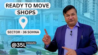 Ready To Move Shops in Sector 36 ll Sohna ll @35L starting ll Commercial Retails Shop