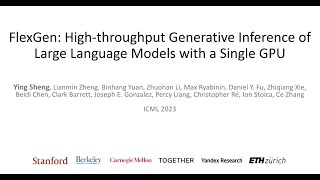 FlexGen:High-throughput Generative Inference of Large Language Models with a Single GPU - Ying Sheng