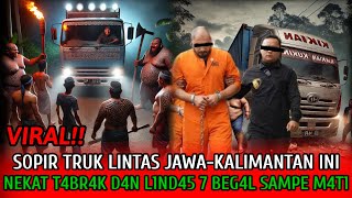 VIRAL!! SOPIR TRUK H4BIS1 7 BEGAL DI HUTAN KALIMANTAN