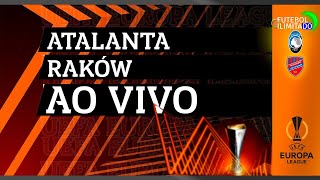 ATALANTA 2X0 RAKÓW - NARRAÇÃO FUTEBOL ILIMITADO (ÁUDIO) - AO VIVO