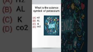 what' is the science 🧪 symbol of potassium #gk #map