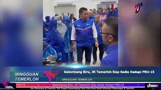 Gelombang Biru, JR Temerloh Siap Sedia Hadapi PRU-15