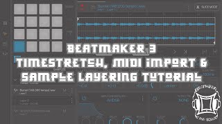 Beatmaker 3 Timestretch, Midi Import & Sample Layering Tutorial