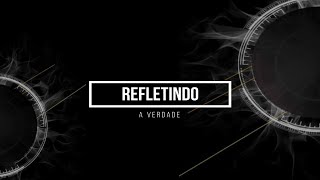 Refletindo a verdade -  A crise da fé