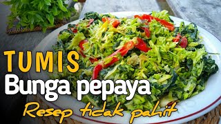 CARA MASAK TUMIS BUNGA PEPAYA+DAUN SINGKONG - cara simpel agar tidak pahit