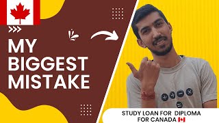 My Biggest Mistake || Watch Before Applying for Loan For Canada🇨🇦 Study.