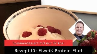 Eiweiss Fluff Rezept, Sommerdessert nur 37 kcal