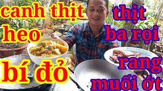 Thịt Heo Nấu Canh Bí Hồ Lô ,Thịt  Ba Rọi Rang Muối Ớt Cay Ngon...Nấu Ăn Mùa Dịch...