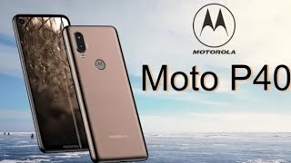 MOTOROLA P40 Official Look, Release Date, Price, Specifications, Trailer, Launch, Features, Camera