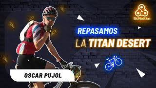 Repasamos en directo la Titan Desert 2022 con Oscar Pujol