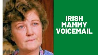 IRISH MAMMY VOICEMAIL