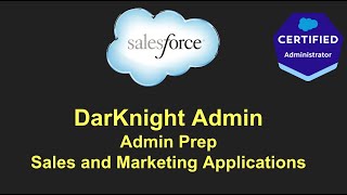 Salesforce Admin Prep - Sales and Marketing