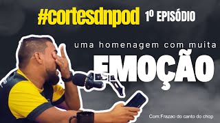 Frazao se emociona com homenagem de sua esposa.#cortesdnpodcast