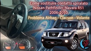 Sostituzione contatto spiralato volante Nissan Pathfinder Navara R51 2006-2012 spia airbag