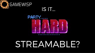 Is It Streamable? - Party Hard!