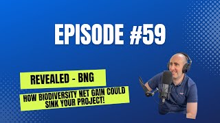 #59 Revealed - How BNG could sink your project - Biodiversity Net Gain.