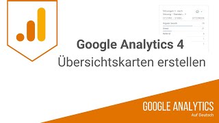 Google Analytics 4  - Zusammenfassungskarten / Karten / Overviews erstellen