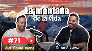 #71 La montaña de la vida con Omar Álvarez