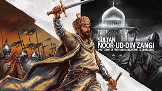 Sultan Noor-ud-Din Zangi Protector of Faith and Conqueror of the Crusaders