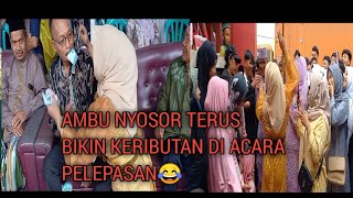 Full Lengseran Pelepasan Terlucu - Ambu Nyosor  😂