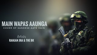 Ranjan Jha - Main Wapas Aaunga | Music - The BK