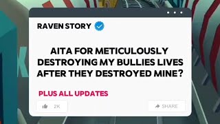 AITA FOR METICULOUSLY DESTROYING MY BULLIES LIVES AFTER THEY DESTROYED MINE