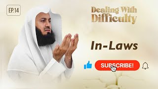 In-Laws | Dealing with Difficulty | Ep 14 – Mufti Menk |