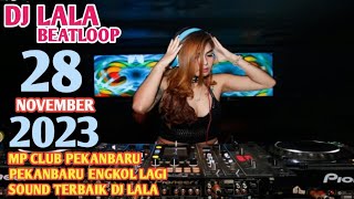 DJ LALA 28 NOVEMBER 2023 MP CLUB PEKANBARU SPESIAL SOUND BARU GASS LAGI  ROOM (BOSSRW&ILHAMGRT)