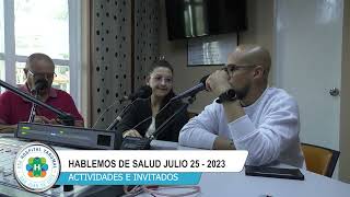 💊🩺HABLEMOS DE SALUD👨‍⚕️ 25 DE JULIO DE 2023