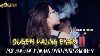 DUGEM PALING ENAK‼️ DJ POK AME AME X HILANG CINTO PUTUIH BAKAWAN NEW DJ DEFU 2023