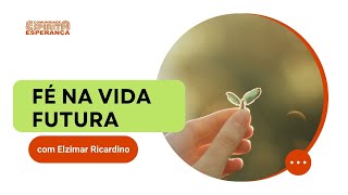 Palestra doutrinária: Fé na vida futura com Elzimar Ricardino.