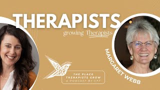 Therapists Growing Therapists EPISODE 9: Margaret Webb