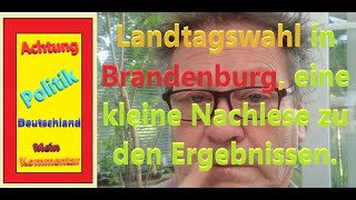 Landtagswahl in Brandenburg, eine kleine Nachlese zu den Ergebnissen.