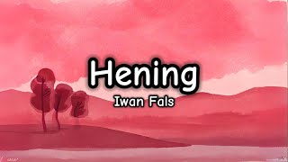 Hening - Iwan Fals (Lirik/Lyrics)