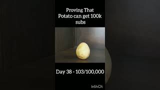 Proving A potato can get 100k Subs||#like #potato #subscribe