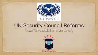 United Nations Security Council Reforms | The need of the 21st century | EduMandala