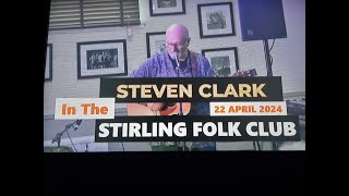 (Vol.12 No.05) - STEVEN CLARK In The STIRLING FOLK CLUB - STIRLING (s/uk) - 22 APRIL 2024