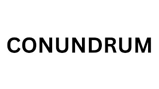 How to pronounce Conundrum | what is the meaning of Conundrum