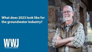 Marvin F. Glotfelty, RG, Provides an Outlook for 2023 | NGWA: Industry Connected